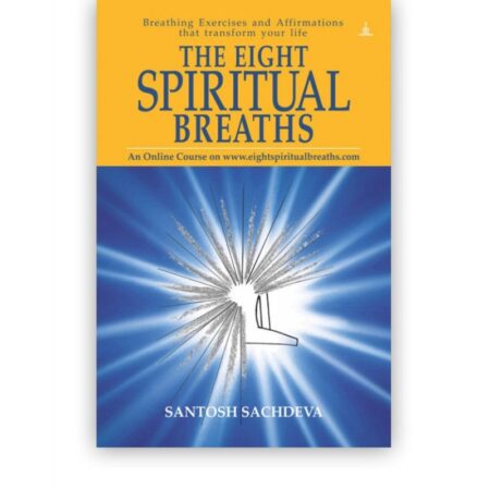 The Eight Spiritual Breaths – Hardbound by Santosh Sachdeva