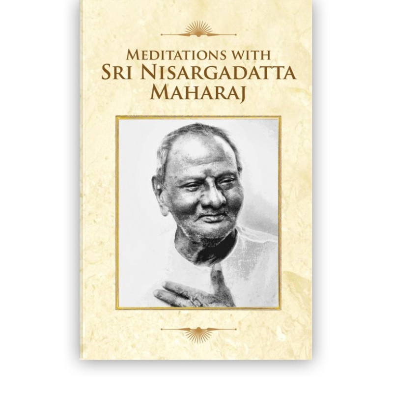 Meditations With Sri Nisargadatta Maharaj