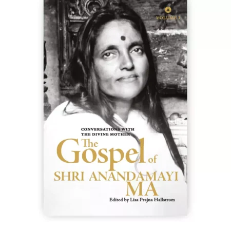 The Gospel Of Shri Anandamayi Ma Volume 1